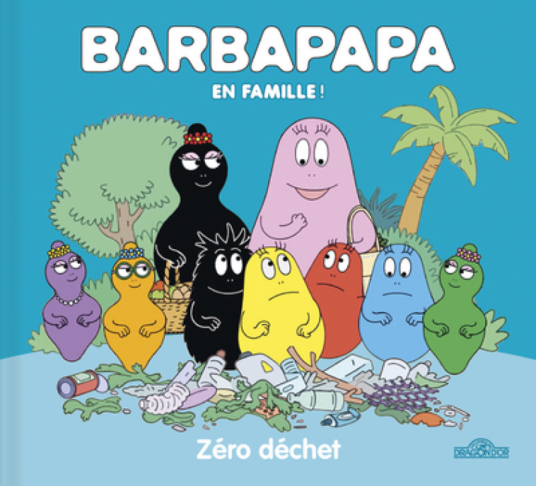 Barbapapa - Zéro déchet - Alice Et Thomas Taylor - DRAGON D OR