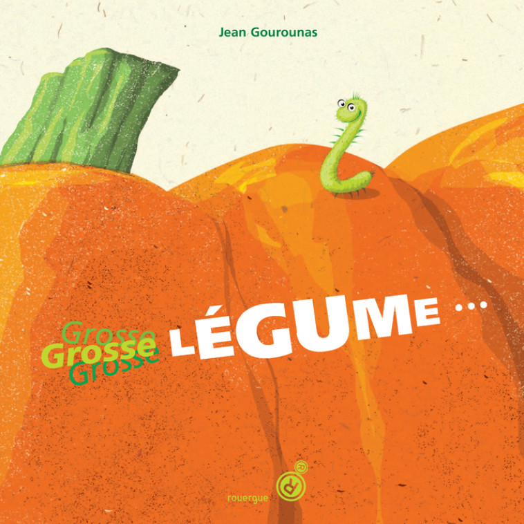 Grosse légume - Jean Gourounas - ROUERGUE