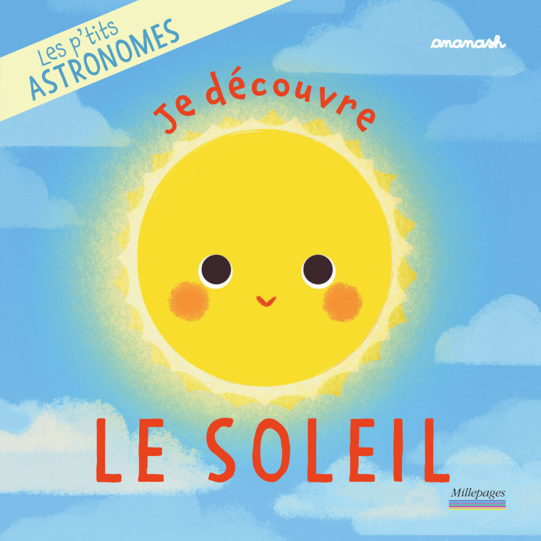 Les p'tits astronomes - Je découvre le Soleil -  Ananash - MILLEPAGES