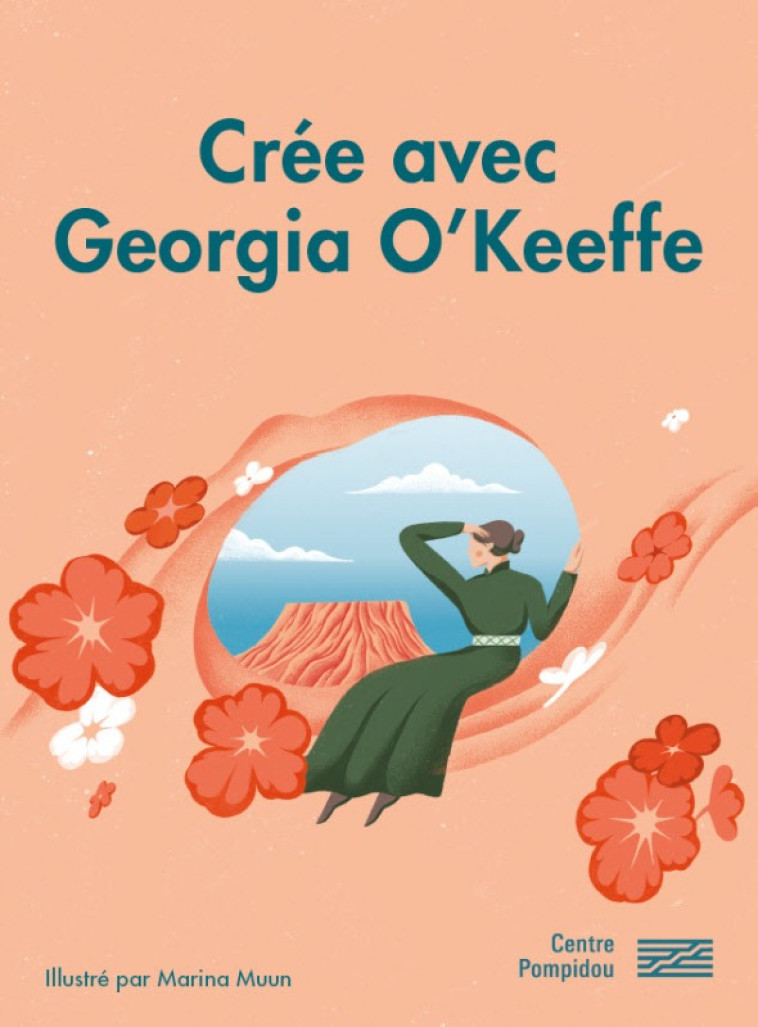 Crée avec Georgia O'Keeffe -  Marina muun - CENTRE POMPIDOU