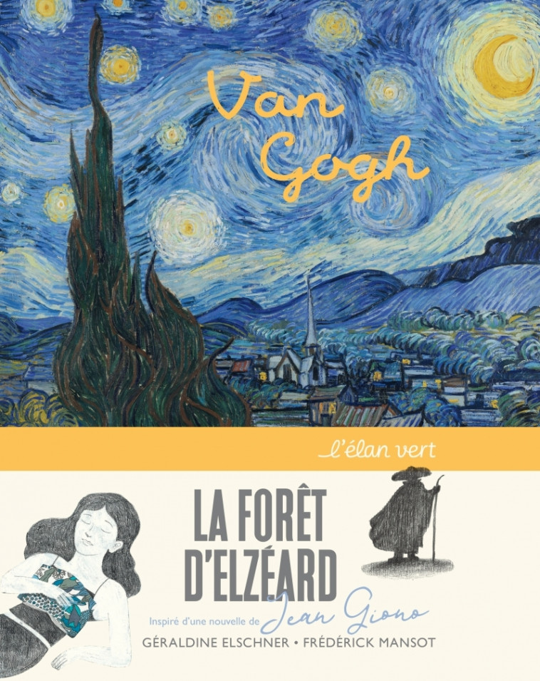 La forêt d'Elzéard - Van Gogh et Giono - Géraldine Elschner - ELAN VERT