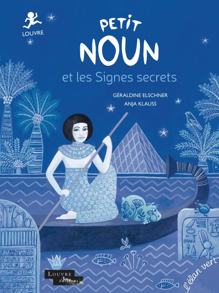 Petit Noun et les signes secrets - Louvre - Géraldine Elschner - ELAN VERT