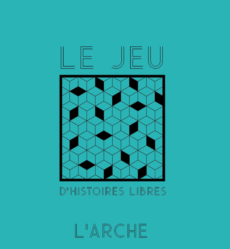 Le Jeu d'histoires libres - Fabrice MELQUIOT - L ARCHE