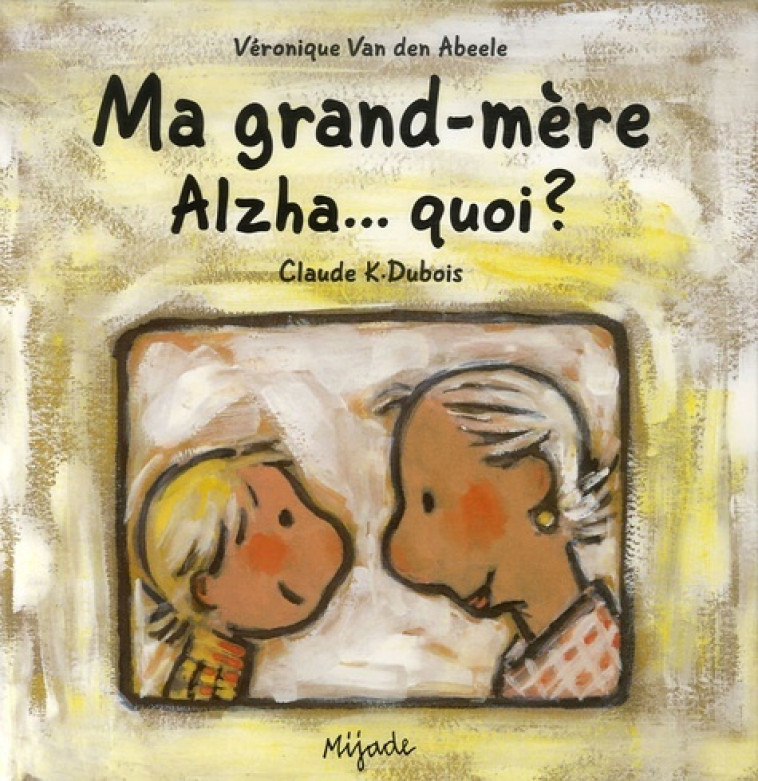 MA GRAND-MERE ALZHA QUOI -  Dubois - MIJADE