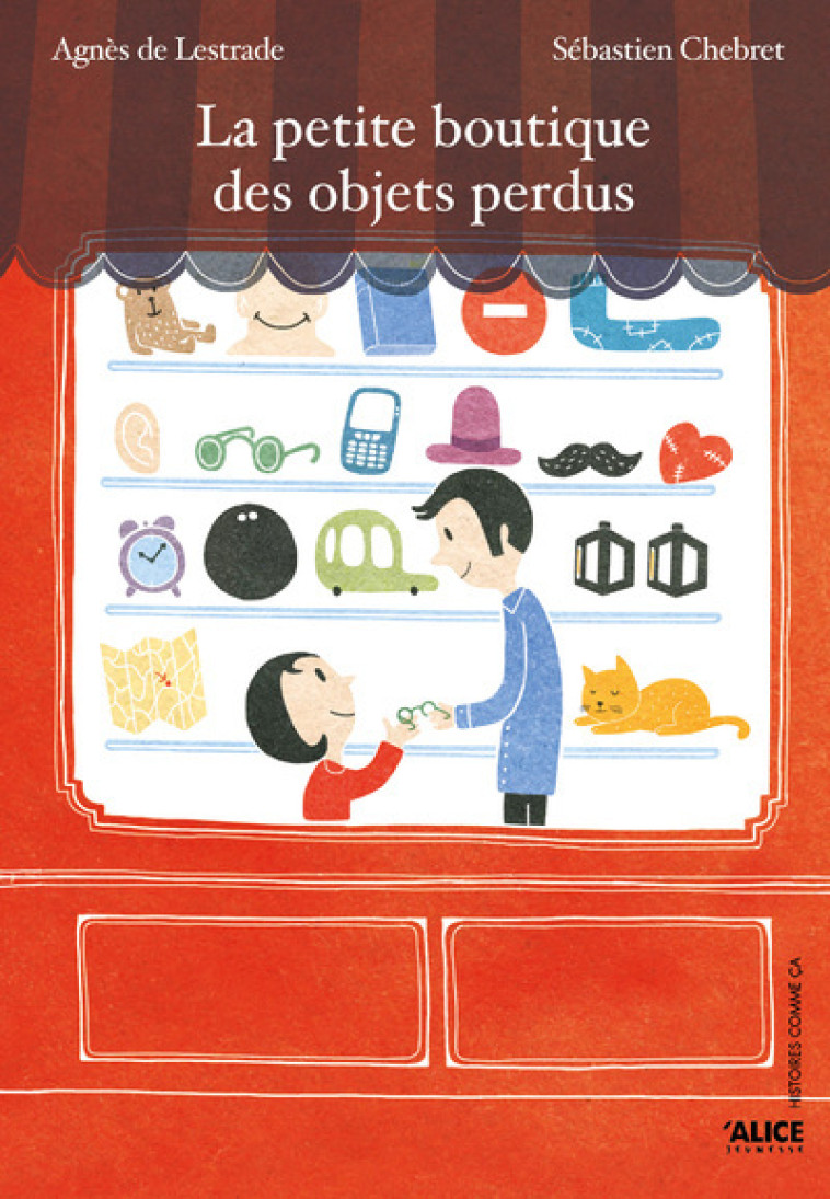 La Petite boutique des objets perdus - Sébastien Chebret - ALICE