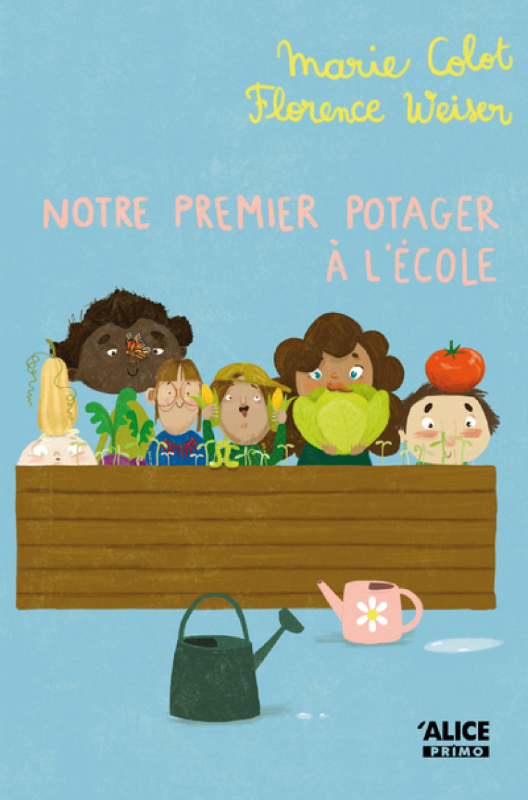 Notre premier potager à l'école - Marie Colot - ALICE