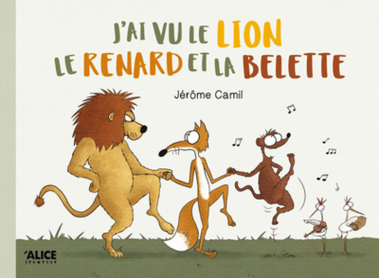 J'ai vu le lion, le renard et la belette - Jérôme Camil - ALICE