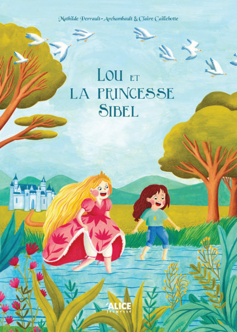 Lou et la Princesse Sibel - Mathilde Perrault-Archambault - ALICE