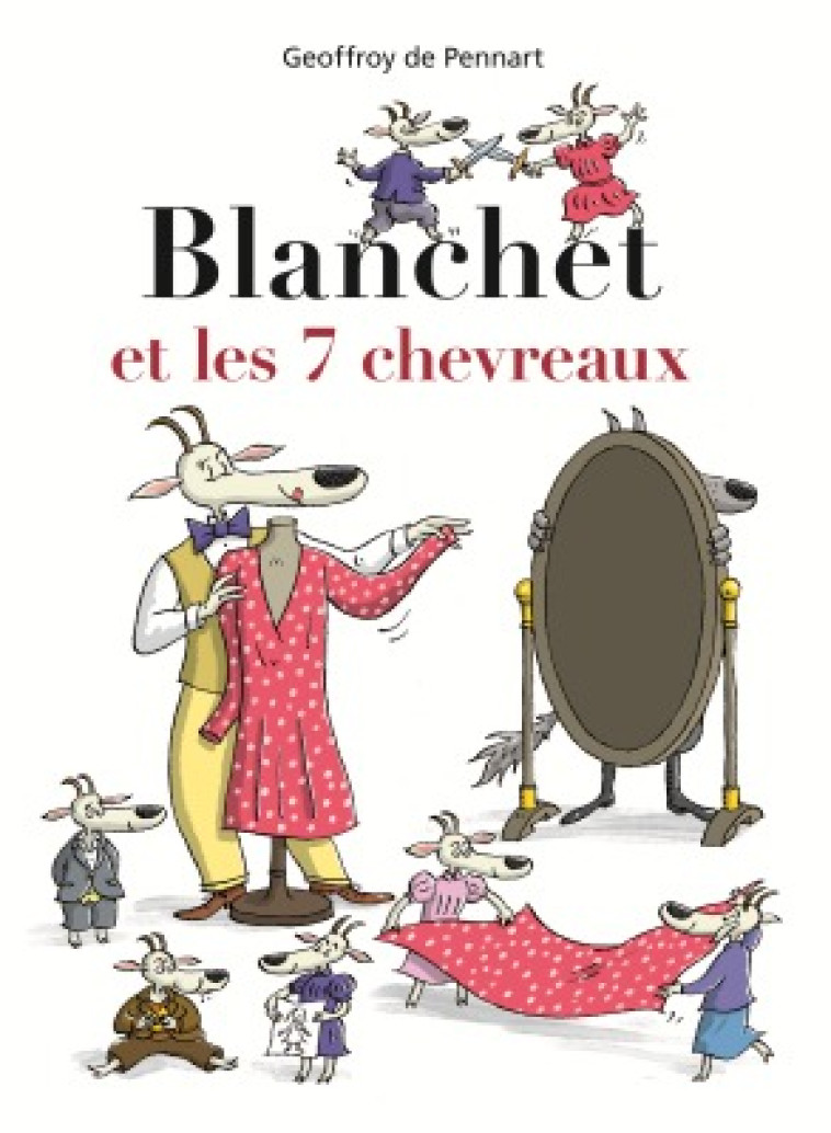 BLANCHET ET LES 7 CHEVREAUX - Geoffroy De Pennart - KALEIDOSCOPE