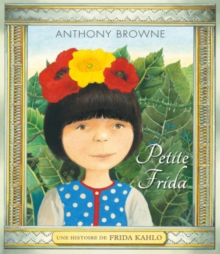 petite frida - une histoire de frida kahlo - ANTHONY BROWNE - KALEIDOSCOPE