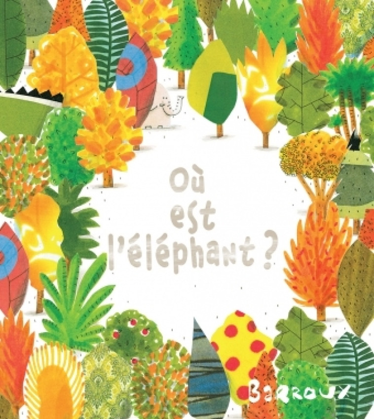 OU EST L ELEPHANT -  Barroux - KALEIDOSCOPE