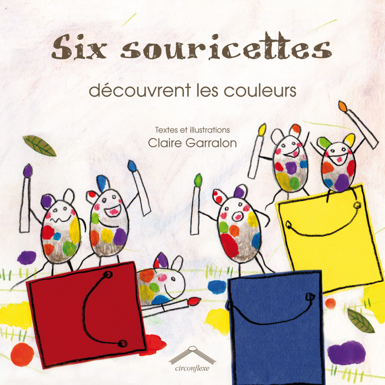 Six souricettes découvrent les couleurs - Claire Garralon - CIRCONFLEXE