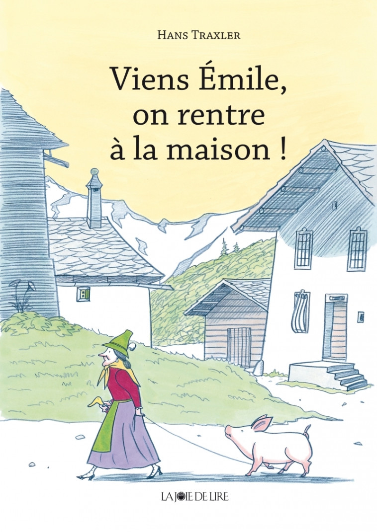 Viens, Emile, on rentre à la maison ! - Hans TRAXLER - LA JOIE DE LIRE