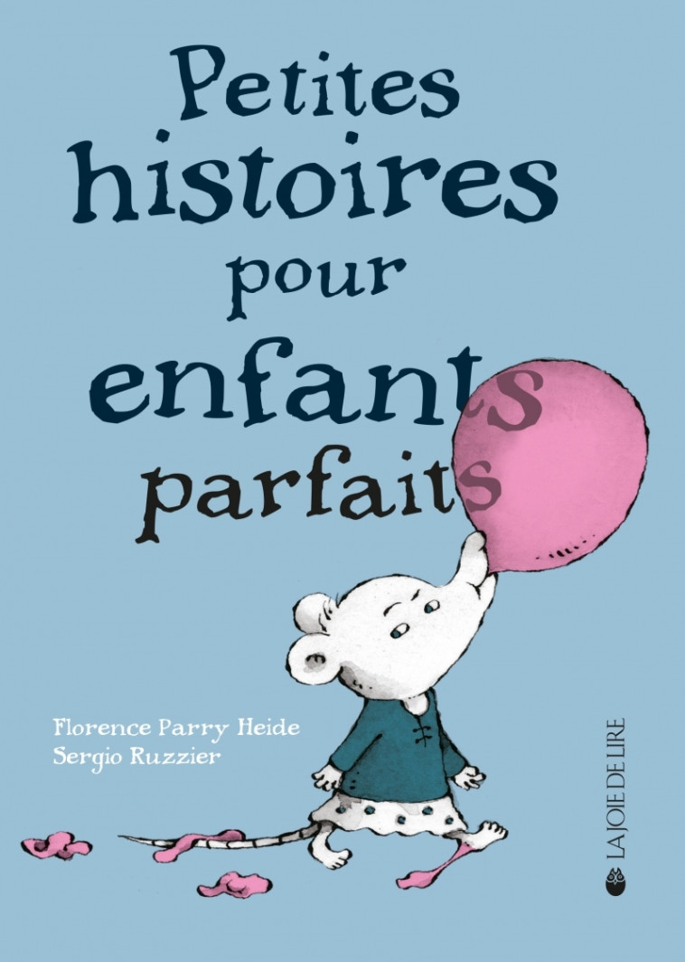 PETITES HISTOIRES POUR ENFANTS PARFAITS - Florence PARRY HEIDE - LA JOIE DE LIRE