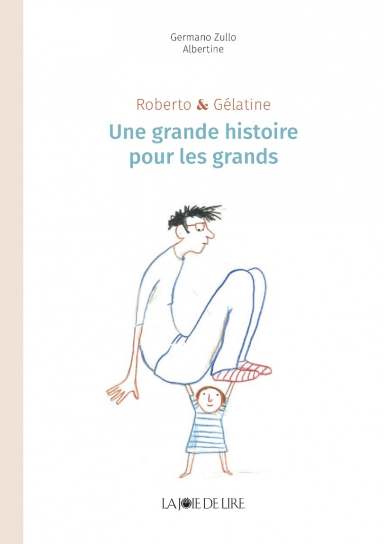 Roberto et Gélatine - Une grande histoire pour les grands - Germano ZULLO - LA JOIE DE LIRE