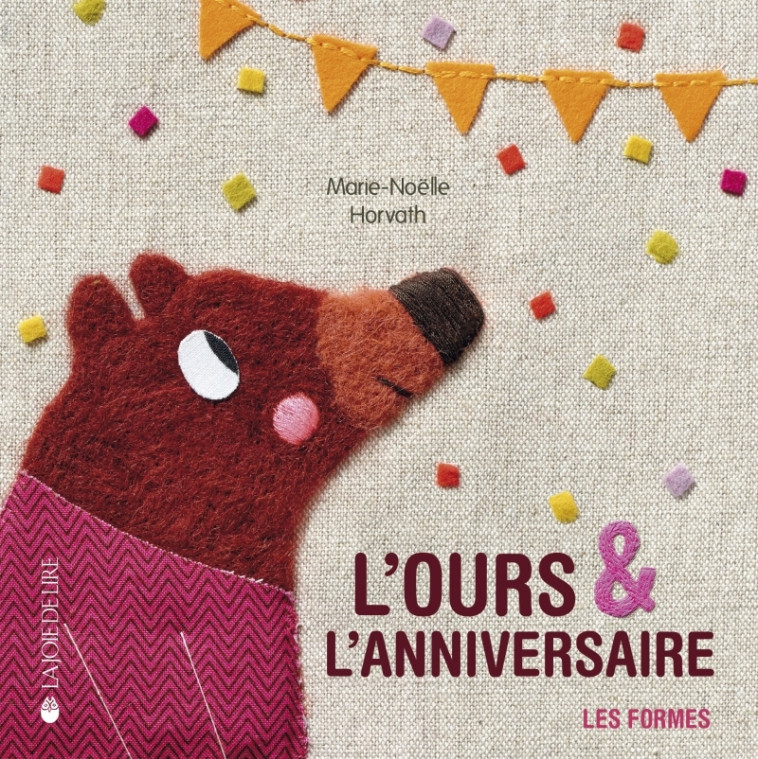 L'ours et l'anniversaire - Marie-Noëlle Horvath - LA JOIE DE LIRE