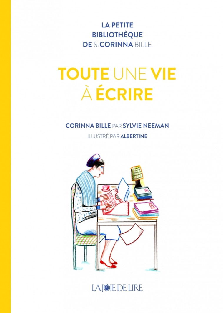 Toute une vie à écrire - Corinna Bille par Sylvie Neeman - Sylvie Neeman - LA JOIE DE LIRE