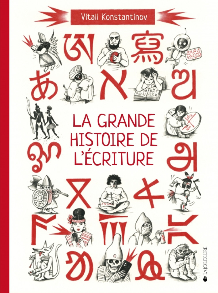 La grande histoire de l'écriture - De l'écriture cunéiforme - Vitali KONSTANTINOV - LA JOIE DE LIRE