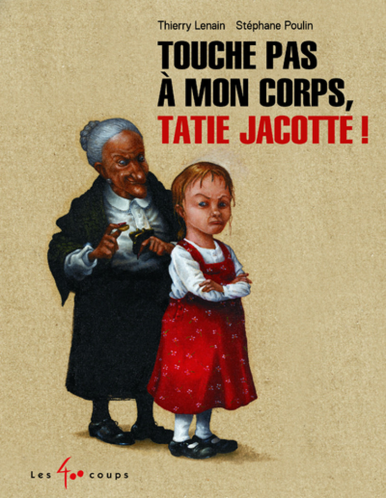 Touche pas à mon corps, Tatie Jacotte ! - Thierry Lenain - 400 COUPS