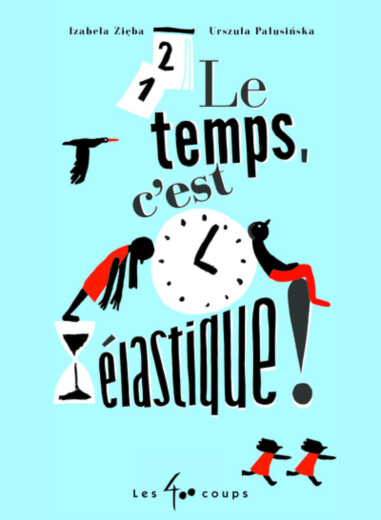 Le temps, c'est élastique ! - Izabela Zieba - 400 COUPS