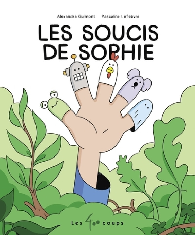 Les soucis de Sophie - Alexandra Guimont - 400 COUPS