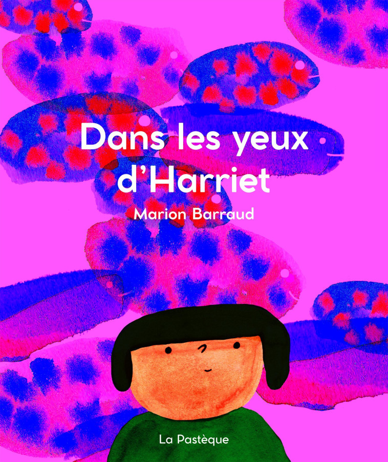 Dans les yeux d'Harriet - Marion Barraud - PASTEQUE