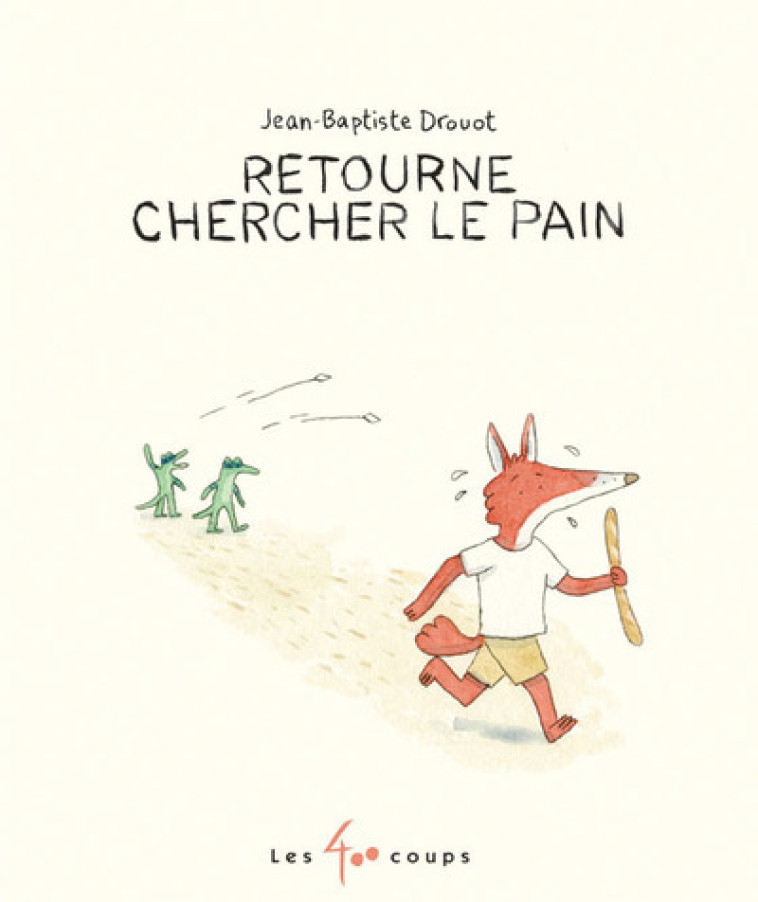 Retourne chercher le pain - Jean-Baptiste Drouot - 400 COUPS