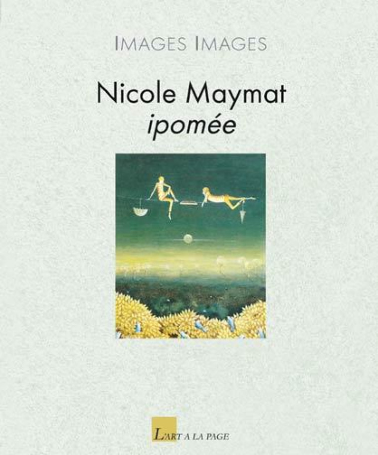 Nicole Maymat, ipomée - Maymat Nicole - ART A LA PAGE