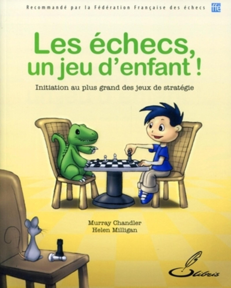 Les échecs, un jeu d'enfant ! - Helen Milligan - OLIBRIS