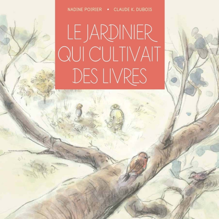 Le jardinier qui cultivait des livres - Nadine Poirier - D EUX