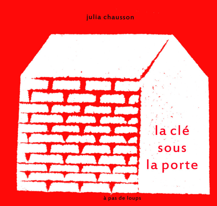 LA CLE SOUS LA PORTE -  Julia CHAUSSON - A PAS DE LOUPS