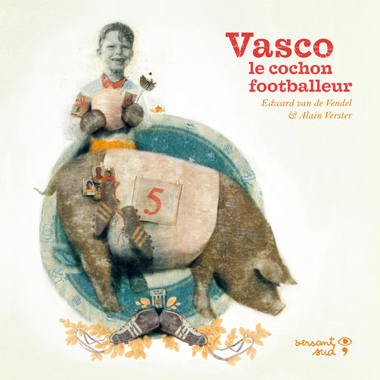 Vasco le cochon footballeur - Edward Van de Vendel - VERSANT SUD J