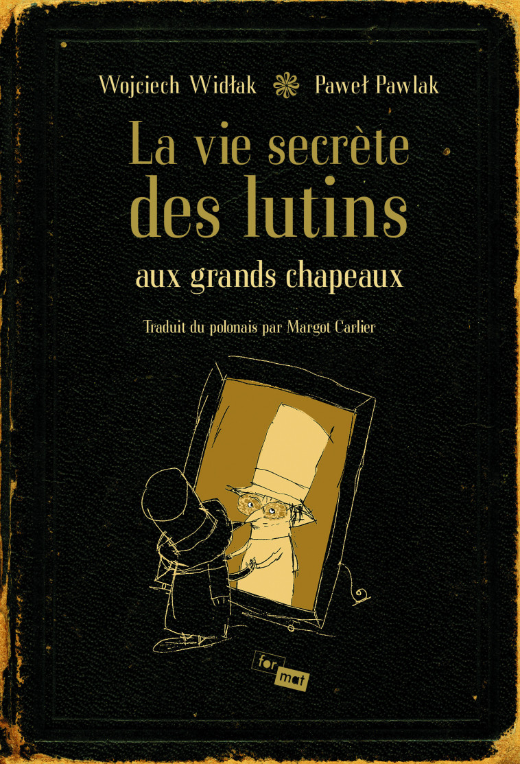 Vie secrète des nains aux grands chapeaux - Woljciech Widlak - FORMAT EDITIONS