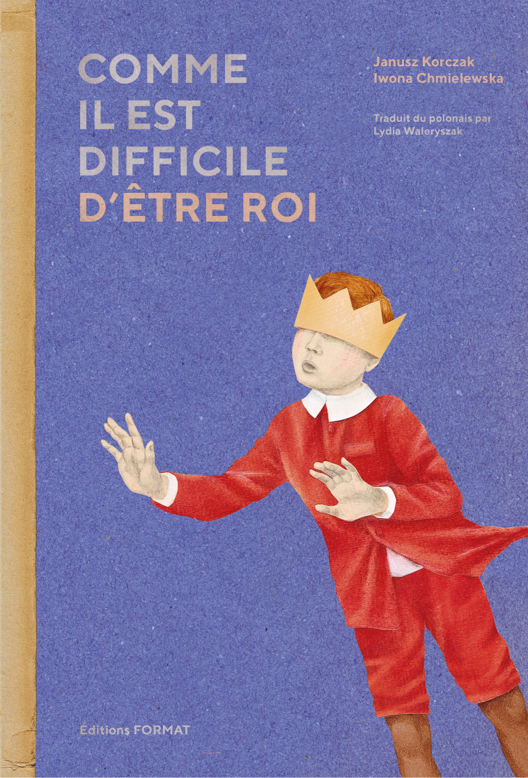 Comme il est difficile d'être roi - Janusz Korczak - FORMAT EDITIONS