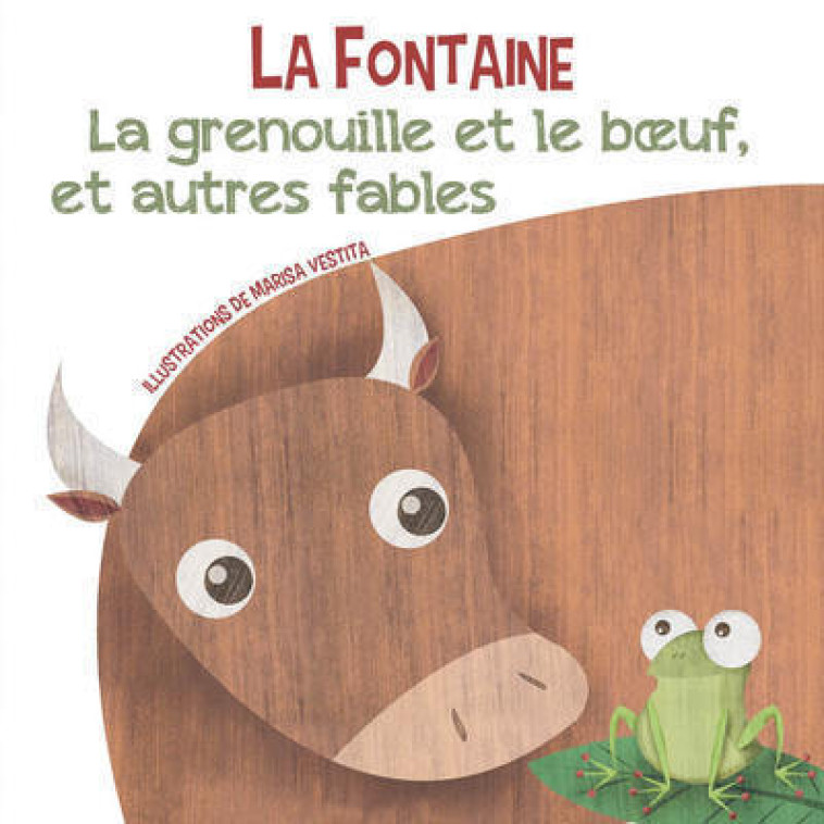 La grenouille et le boeuf, et autres fables - Jean de La Fontaine - WHITE STAR KIDS