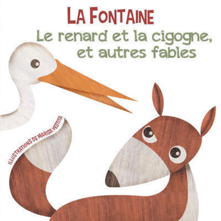 Le renard et la cigogne, et autres fables - Jean de La Fontaine - WHITE STAR KIDS