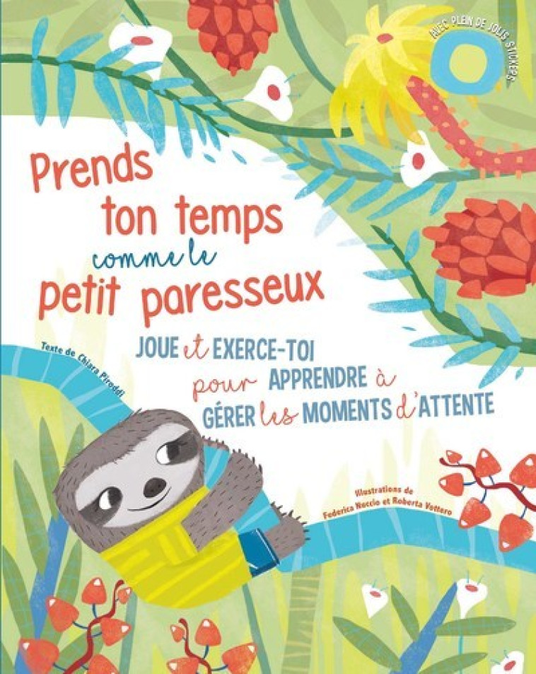 Prends ton temps comme le petit paresseux - Chiara Piroddi - WHITE STAR KIDS