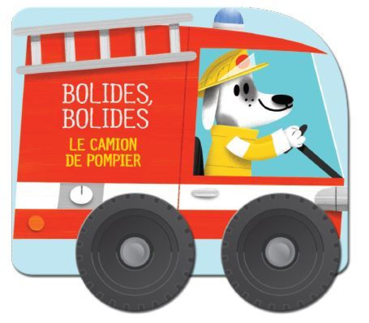 Le camion de pompier - Bolides bolides -  Collectif - YOYO