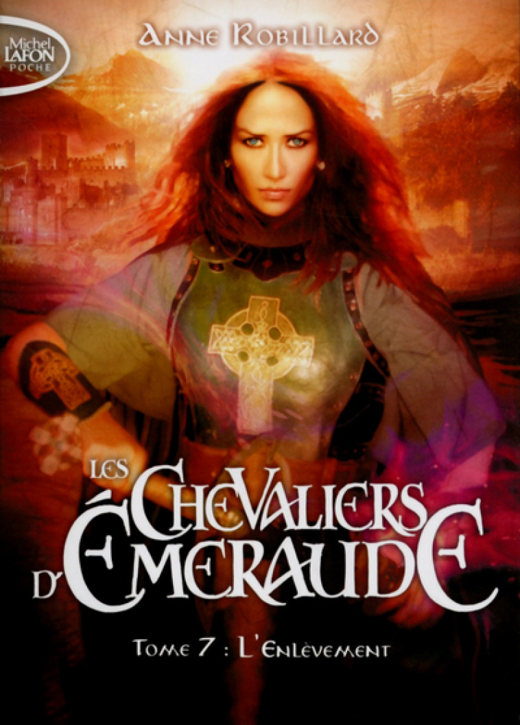 Les Chevaliers d'Emeraude - tome 7 L'enlèvement - Anne Robillard - MICHEL LAFON PO