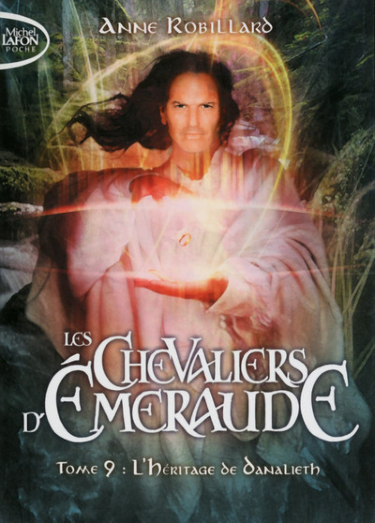 Les Chevaliers d'Emeraude - tome 9 L'héritage du Danalieth - Anne Robillard - MICHEL LAFON PO