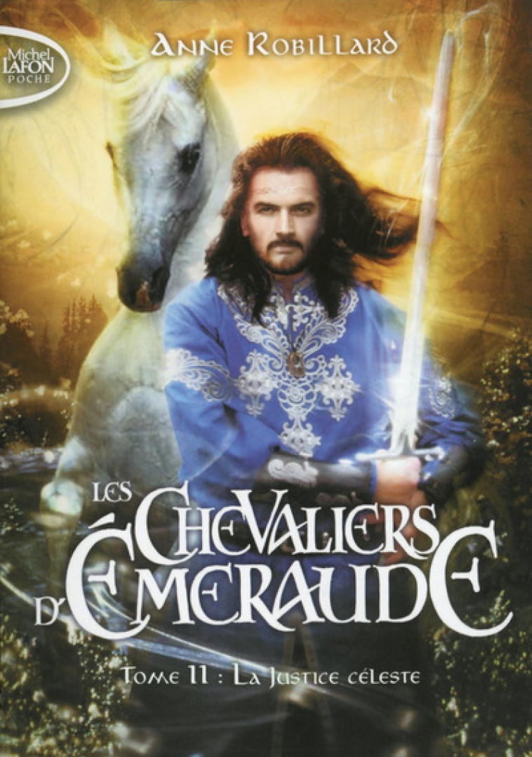 Les Chevaliers d'Emeraude - tome 11 La justice céleste - Anne Robillard - MICHEL LAFON PO