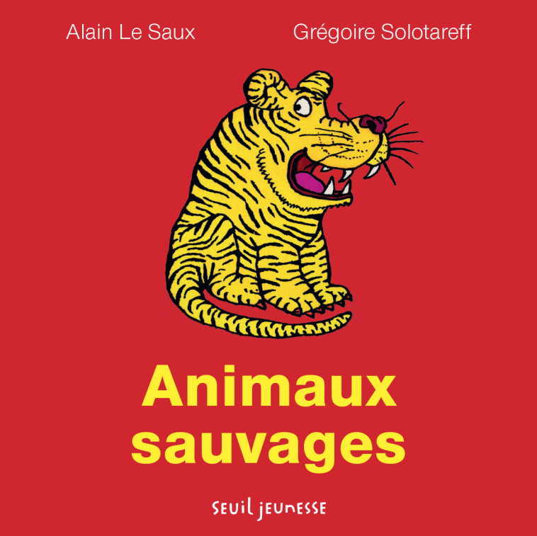 Les Animaux sauvages - Alain Le saux - SEUIL JEUNESSE