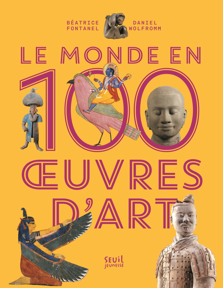 Le Monde en 100  uvres d'art - Béatrice FONTANEL - SEUIL JEUNESSE