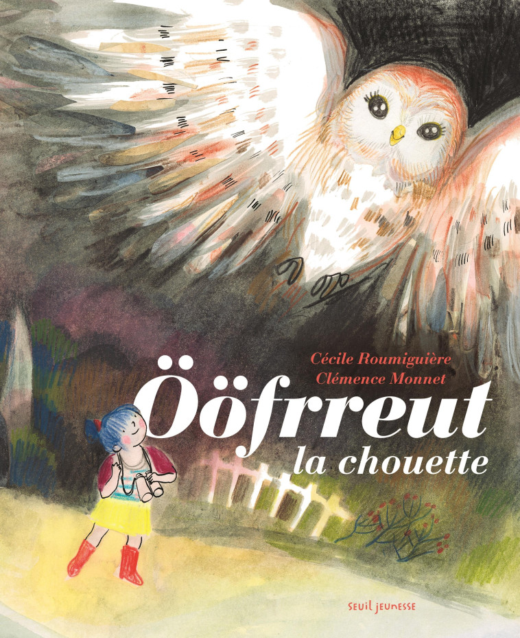 Ööfrreut la chouette - Cécile Roumiguière - SEUIL JEUNESSE