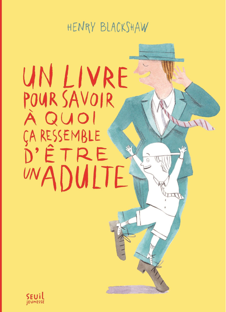 Un livre pour savoir à quoi ça ressemble d'être un adulte - Henry Blackshaw - SEUIL JEUNESSE