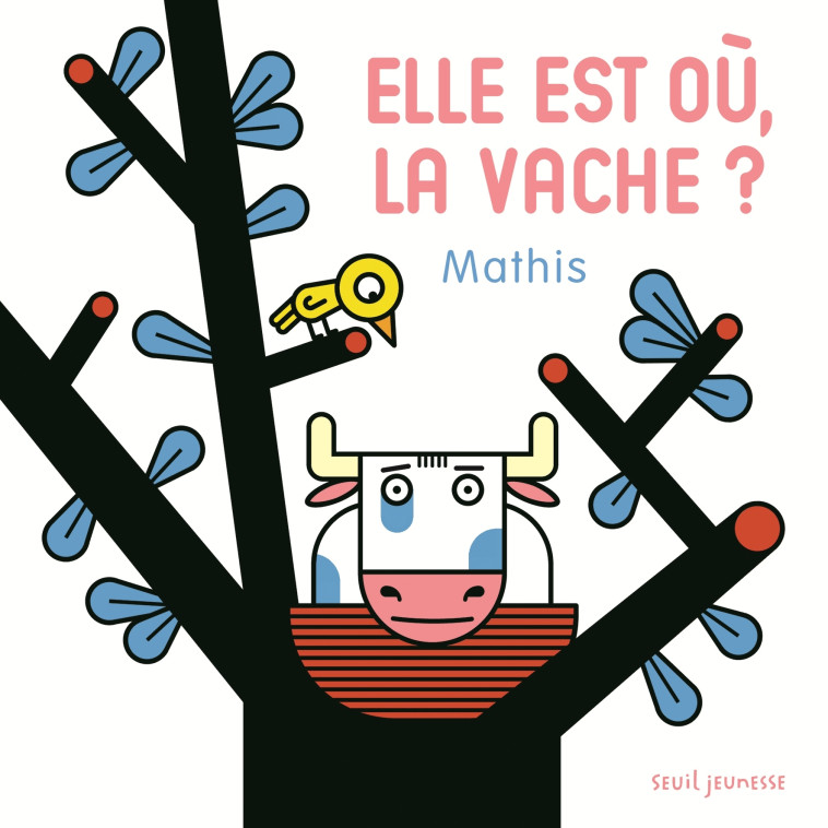 Elle est où, la vache ? -  Mathis - SEUIL JEUNESSE