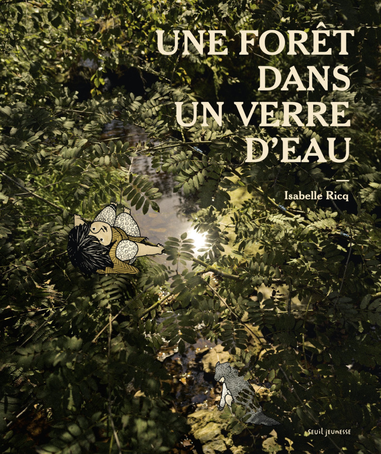 Une forêt dans un verre d'eau - Isabelle Ricq - SEUIL JEUNESSE