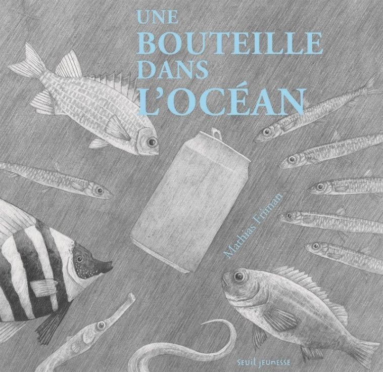 Une bouteille dans l'océan - Mathias Friman - SEUIL JEUNESSE