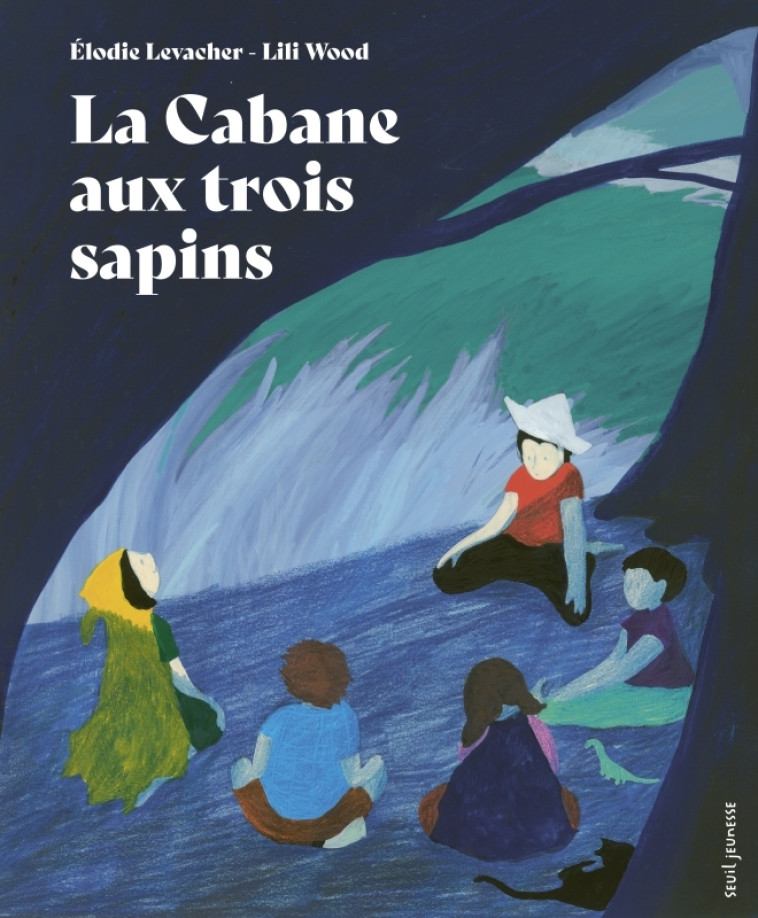 La Cabane aux trois sapins - Elodie Levacher - SEUIL JEUNESSE