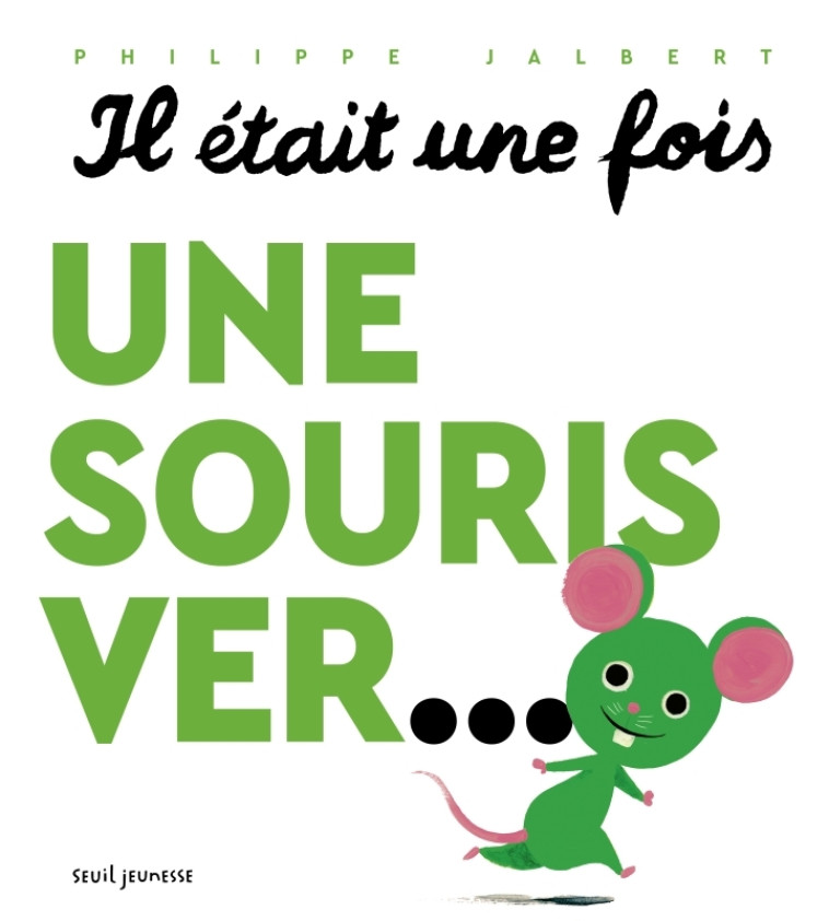 Il était une fois une souris ver... - Philippe Jalbert - SEUIL JEUNESSE